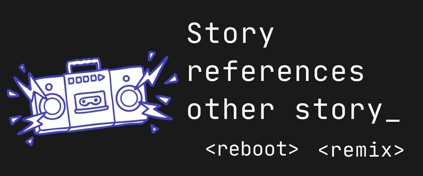 Story references other story, reboot, remix with a line drawing of a stereo playing music on a black background