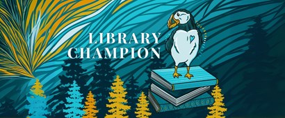 Puffin with a heart on it's chest standing on a stack of books with pine trees and the northern lights in the background and the text "Library Champion"